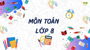 Toán - Lớp 8 - Bộ Sách Kết Nối Tri Thức Với Cuộc Sống