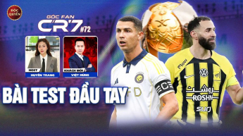 Số 72: Bài Test đầu tay- Góc Fan CR7